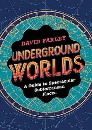 Buy UNDERGROUND WORLDS: A GUIDE TO SPECTACULAR SUBTERRANEAN PLACES Book ...