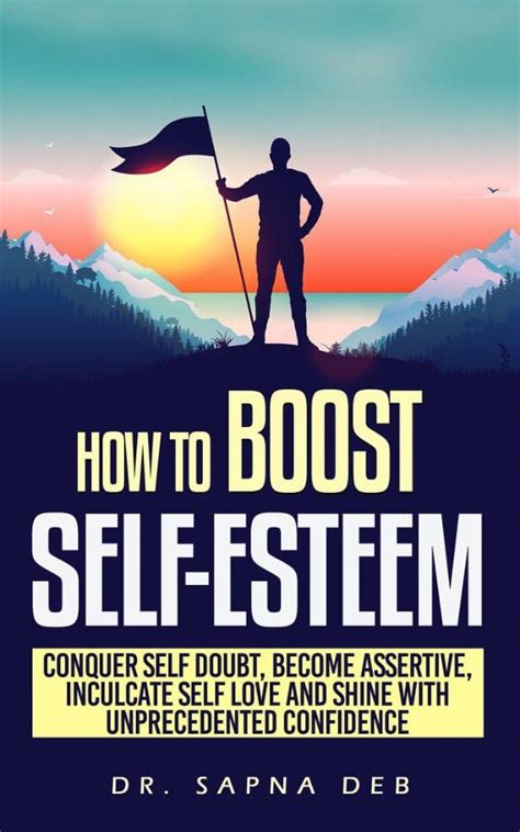 How To Boost Self Esteem: Conquer Self Doubt, Become Assertive ...