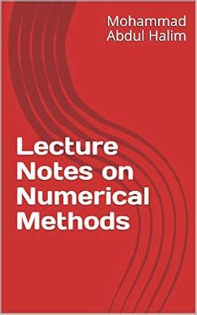 Lecture Notes on Numerical Methods (Numerical Analysis Book 359) eBook ...