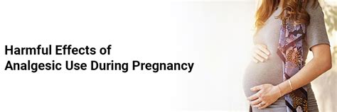 Harmful Effects of Analgesic Use during Pregnancy