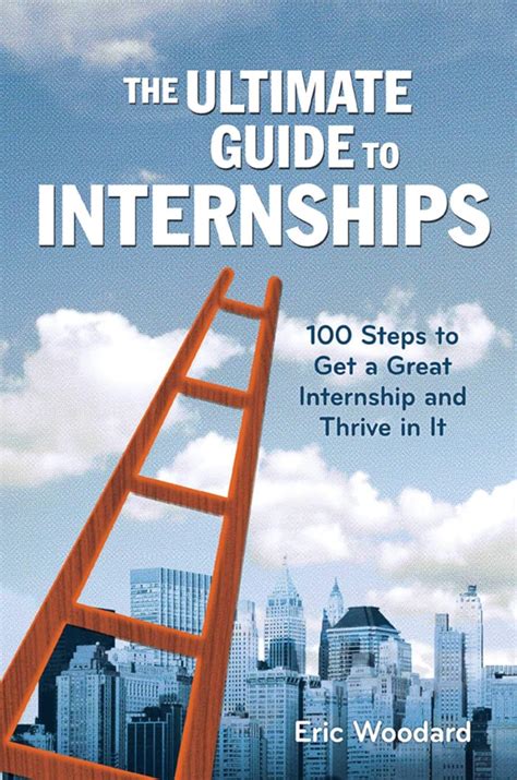 The Ultimate Guide to Internships: 100 Steps to Get a Great Internship ...