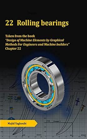 Rolling bearings: Chapter 22 (Design of Machine Elements by Graphical ...