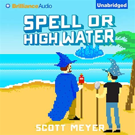 Spell or High Water: Magic 2.0, Book 2 (Audio Download): Scott Meyer ...