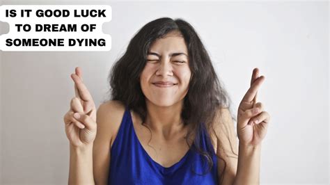 Is It Good Luck To Dream Of Someone Dying?