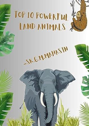 Top 10 Powerful Land Animal. eBook : Mahasin , SK.G.M.: Amazon.in ...