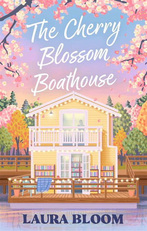 The Cherry Blossom Boathouse: Discover the perfect small-town romance ...