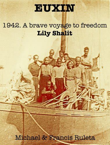 Euxin 1942. A brave voyage to freedom eBook : Shalit, Lily, Ruleta ...