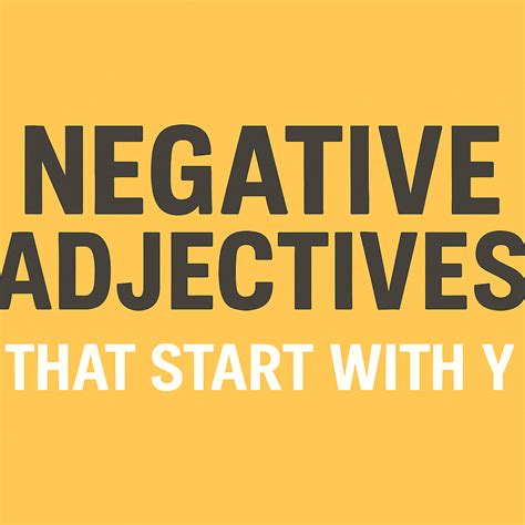 list of negative adjectives that start with the letter "Y"