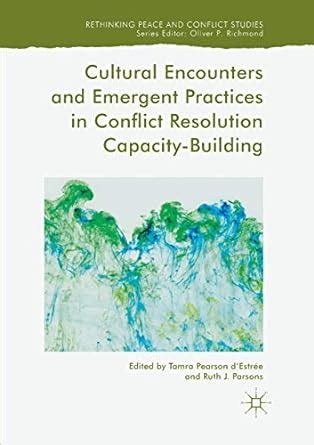 Buy Cultural Encounters and Emergent Practices in Conflict Resolution ...