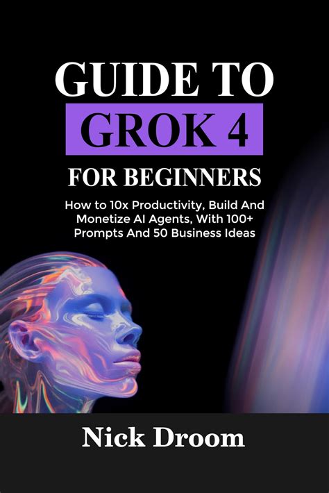 Guide To Grok 4 For Beginners How To 10x Productivity | Desertcart INDIA