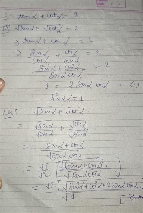 if tan alpha + cot alpha = 2, show that √tan alpha + √cot alpha = 2 ...