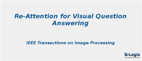 Re-Attention for Visual Question Answering | S-Logix