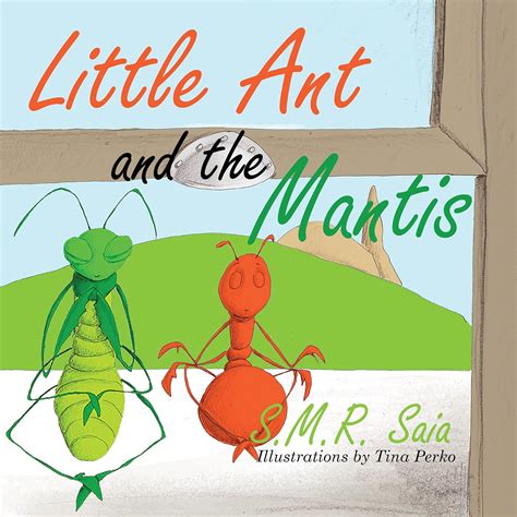 Little Ant and the Mantis: (Moral: Count Your Blessings) (Little Ant ...