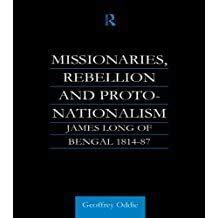 Missionaries, Rebellion and Proto Nationalism James Long of Bengal 1814 ...