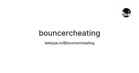 bouncercheating — Teletype