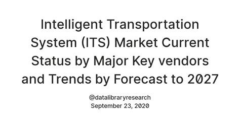 Intelligent Transportation System (ITS) Market Current Status by Major ...