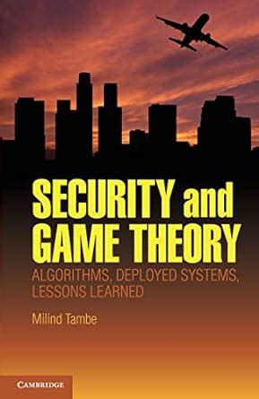 Security and Game Theory: Algorithms, Deployed Systems, Lessons Learned ...