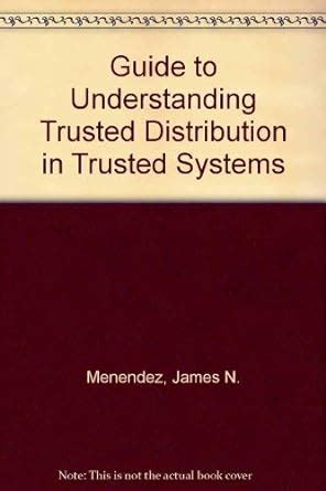 Guide to Understanding Trusted Distribution in Trusted Systems ...