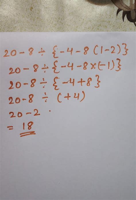 integer simplify 20 - 8 ÷ {-4 - 8(1 - 2)} - Brainly.in