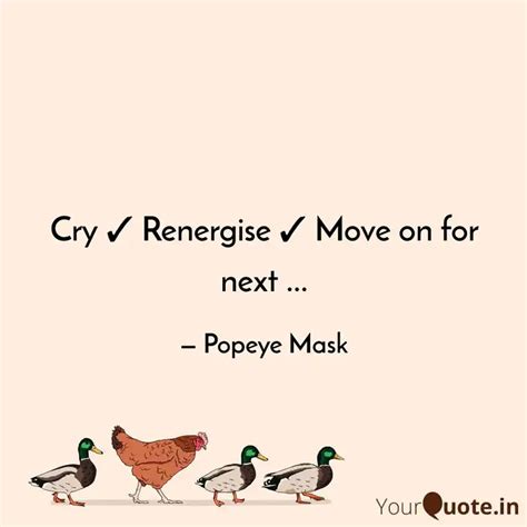 Cry Renergise Move on... | Quotes & Writings by Un Mask | YourQuote
