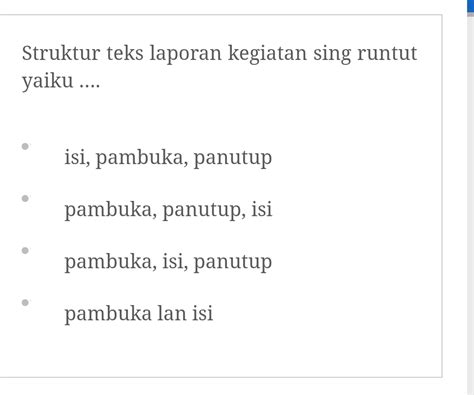 Telah dijawab:Struktur teks laporan kegiatan sing runtut yaiku .... isi ...