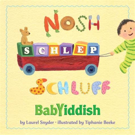 Nosh, Schlep, Schluff: Babyiddish : Snyder, Laurel, Beeke, Tiphanie ...