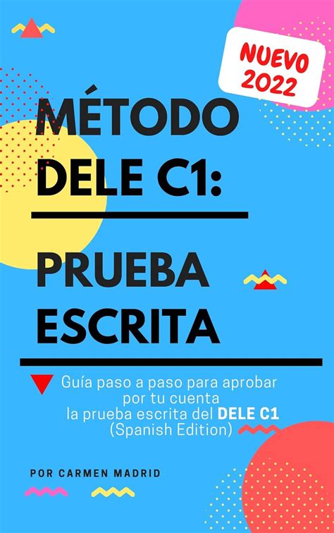 MÉTODO DELE C1: PRUEBA ESCRITA: Guía paso a paso para aprobar por tu ...
