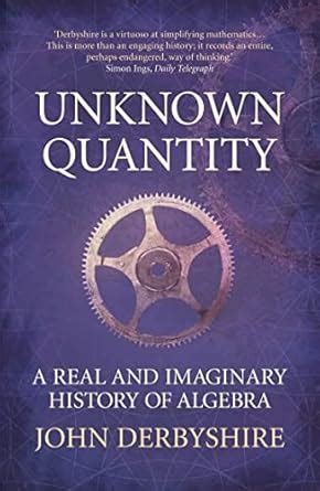 Buy Unknown Quantity: A Real and Imaginary History of Algebra Book ...