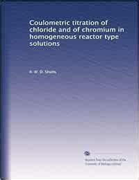 Coulometric titration of chloride and of chromium in homogeneous ...