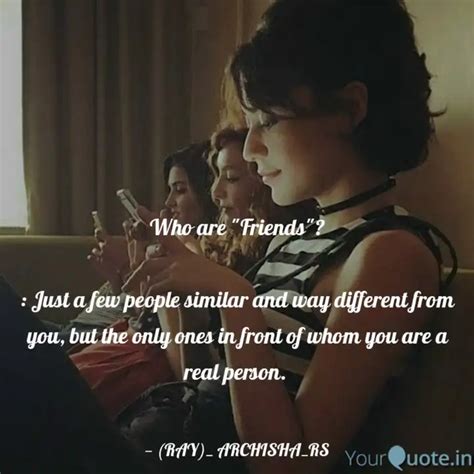 Who are "Friends"? : Jus... | Quotes & Writings by ARCHISHA | YourQuote
