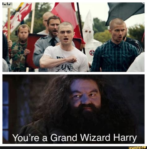 You’re a Grand Wizard Harry - iFunny