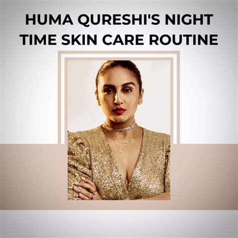 Huma Qureshi's Night time Skin Care Routine | Lifestyle - Times of ...