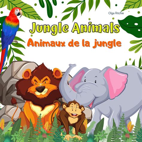 Jungle Animals Animaux de la jungle : English-French Bilingual Book ...