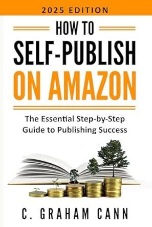 How to Self-Publish on Amazon: The Essential Step-by-Step Guide to ...
