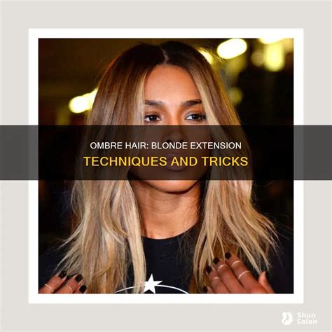 Ombre Hair: Blonde Extension Techniques And Tricks | ShunSalon