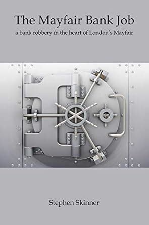The Mayfair Bank Job: a bank robbery in the heart of London's Mayfair ...
