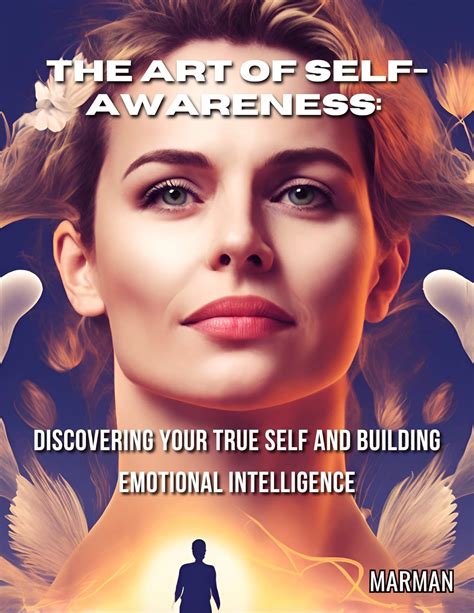 The Art of Self-Awareness : Discovering Your True Self and Building ...