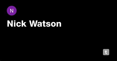 Nick Watson — Teletype