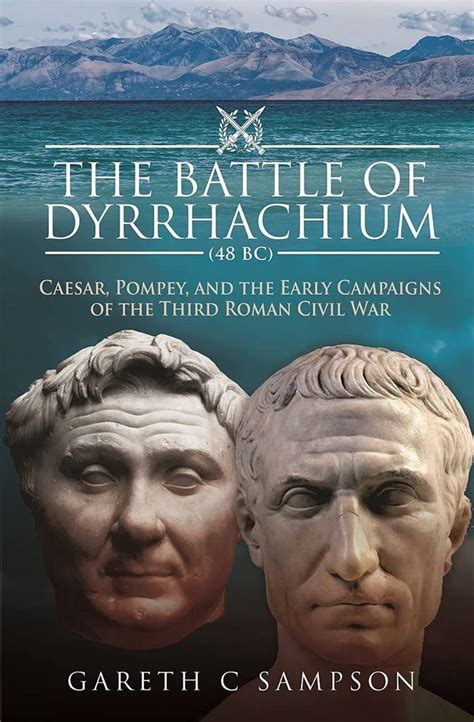 The Battle of Dyrrhachium (48 BC) : Sampson, Gareth C.: Amazon.in: Books