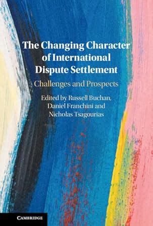 The Changing Character of International Dispute Settlement: Challenges ...
