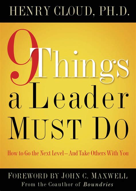 9 Things a Leader Must Do: How to Go to the Next Level-And Take Others ...