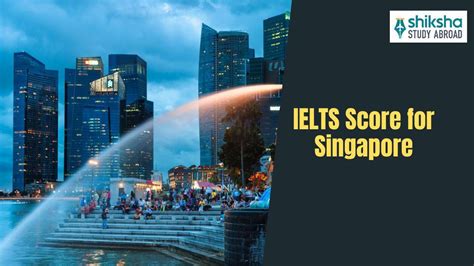 IELTS Score Requirements for Singapore Universities in 2025