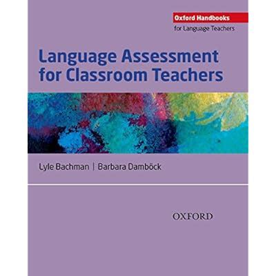 Buy Language Assessment for Classroom Teachers: Assessment for Teachers ...