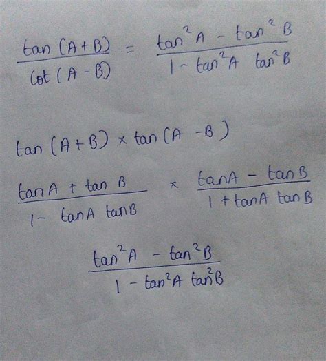 Prove that tan(A+B)/cot(A-B) = tan^2A - tan^2B / 1 - tan^2Atan^2B ...
