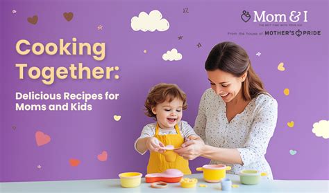 Cooking Together: Delicious Recipes for Moms and Kids