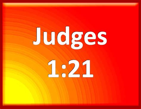 Judges 1:21 And the children of Benjamin did not drive out the ...