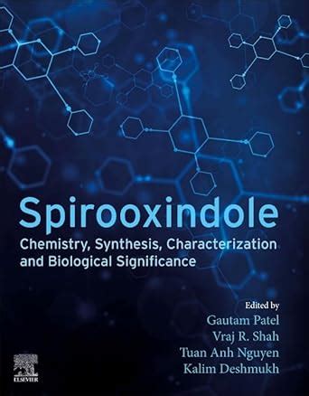 Spirooxindole: Chemistry, Synthesis, Characterization and Biological ...