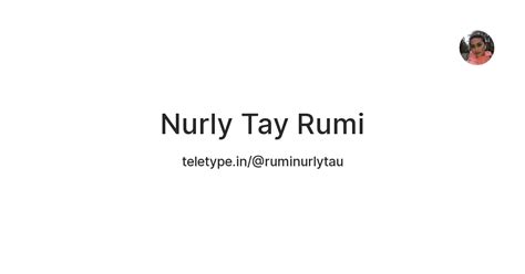 Nurly Tay Rumi — Teletype