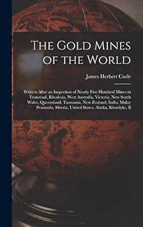 Buy The Gold Mines of the World: Written After an Inspection of Nearly ...