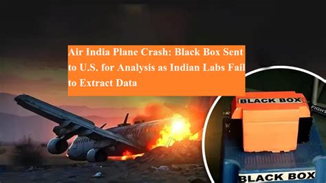 Air India Plane Crash: Black Box Sent to U.S. for Analysis as Indian ...
